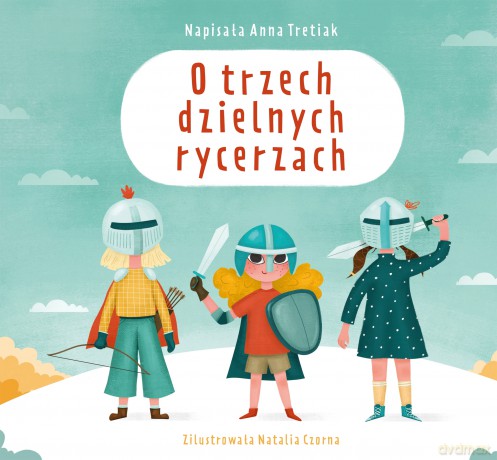 O trzech dzielnych rycerzach - Anna Tretiak [KSIĄŻKA]