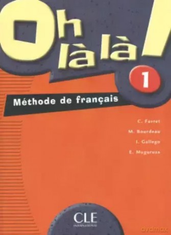 Oh la la 1. Livre de l'eleve - C. Favret, I. Gallego, E. Muguruza, M. Bourdeau [KSIĄŻKA]