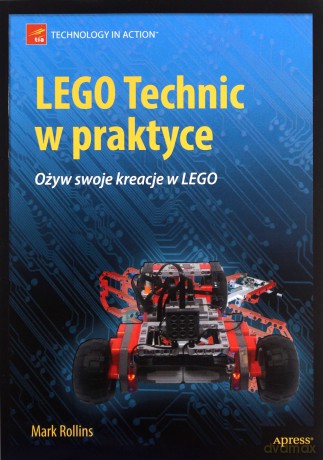 LEGO Technic w praktyce. Ożyw swoje kreacje w LEGO - Mark Rollins [KSIĄŻKA]