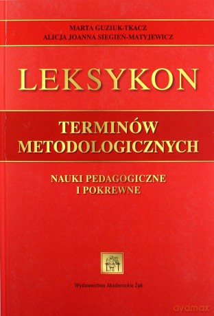 Leksykon terminów metodologicznych. Nauki pedagogiczne i pokrewne - Marta Guziuk-Tkacz [KSIĄŻKA]
