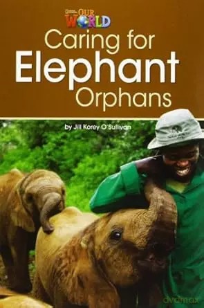 OUR WORLD BRE A2 Caring for Elephant Orphans Reader - Jill O'Sullivan [KSIĄŻKA]