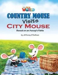 OUR WORLD BRE A2 Country Mouse Visits City Mouse Reader - Jill Korey O'Sullivan [KSIĄŻKA]