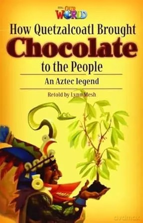 OUR WORLD BRE B1 How Quetzalcoatl Brought Chocolate to the People Reader - Lynn Mesh [KSIĄŻKA]