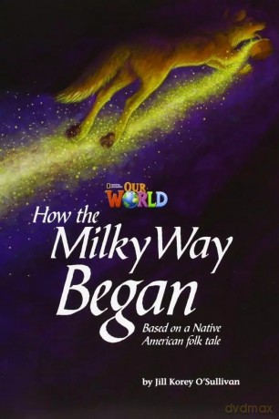 OUR WORLD BRE B1 How the Milky Way Began Reader - Jill Korey O'Sullivan [KSIĄŻKA]