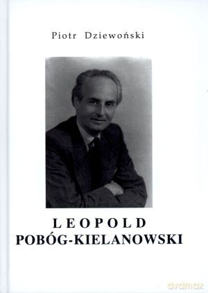 Leopold Pobóg-Kielanowski - Piotr Dziewoński [KSIĄŻKA]