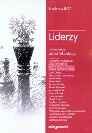 Liderzy. Lewica w III RP [KSIĄŻKA]