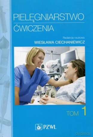 Pielęgniarstwo Ćwiczenia Tom 1 [KSIĄŻKA]