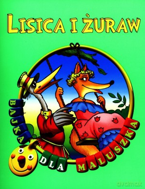 Lisica i żuraw. Bajka dla maluszka [KSIĄŻKA]