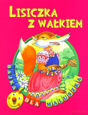 Lisiczka z wałkiem. Bajka dla maluszka [KSIĄŻKA]