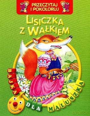 Lisiczka z wałkiem. Przeczytaj i pokoloruj. Bajka dla maluszka [KSIĄŻKA]