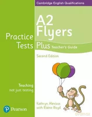 Practice Tests Plus YLE 2ed Flyers Teacher's Guide - Elaine Boyd, Kathryn Alevizos [KSIĄŻKA]