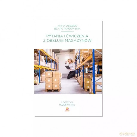 Pytania i ćwiczenia z obsługi magazynów - Beata Targowska, Anna Dziczek [KSIĄŻKA]
