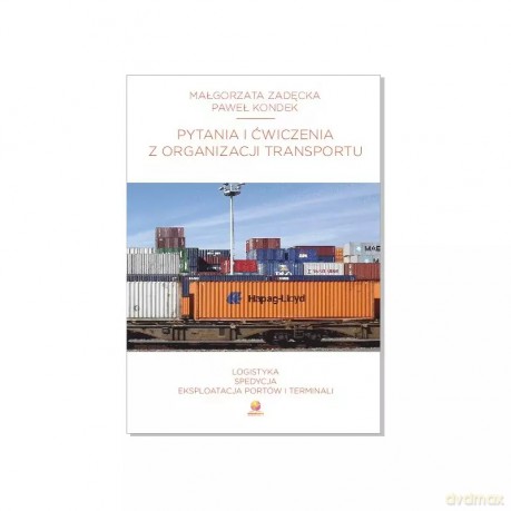 Pytania i ćwiczenia z organizacji transportu - Małgorzata Zadęcka, Paweł Kondek [KSIĄŻKA]