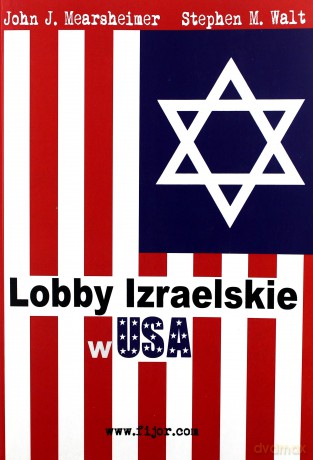 Lobby Izraelskie w USA - John J. Mearsheimer, Stephen M. Walt [KSIĄŻKA]