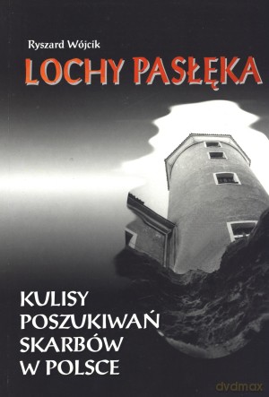Lochy Pasłęka. Kulisy poszukiwań skarbów w Polsce - Ryszard Wójcik [KSIĄŻKA]