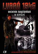 Lubań 1945. Ostatnie zwycięstwo III Rzeszy + CD - Arkadiusz Wilczyński [KSIĄŻKA]