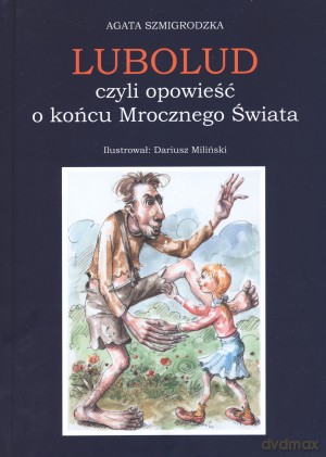 Lubolud czyli opowieść o końcu Mrocznego Świata - Agata Szmigrodzka [KSIĄŻKA]