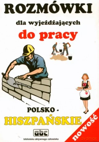Rozmówki dla wyjeżdżających do pracy. Polsko-hiszpańskie - Stanisław Górecki, Jarosław Brzeziński [KSIĄŻKA]