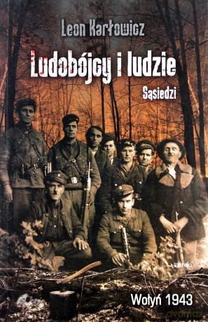 Ludobójcy i ludzie. Sąsiedzi - Leon Karłowicz [KSIĄŻKA]