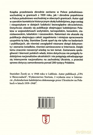 Ludobójstwo nacjonalistów ukraińskich dokonane na Polakach w Polsce południowo-wschodniej w latach 1939-1948 - Stanisław Żurek [KSIĄŻKA]