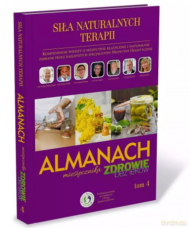 Siła Naturalnych Terapii. Almanach. Tom 4 [KSIĄŻKA]