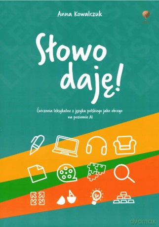 Słowo daję Ćwiczenia leksykalne z jezyka polskiego jako obcego A1. Wydawnictwo Startpolish - Anna Kowalczuk [KSIĄŻKA]