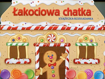 Łakociowa Chatka. Książeczka rozkładanka [KSIĄŻKA]