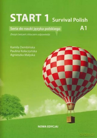 Start 1. Survival Polish. Ćwiczenia do nauki języka polskiego na poziomie A1 z kluczem. [KSIĄŻKA]