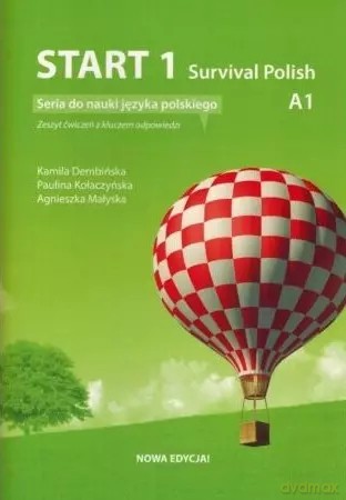 Start 1. Survival Polish. Ćwiczenia do nauki języka polskiego na poziomie A1 z kluczem. Wydanie 2023 [KSIĄŻKA]