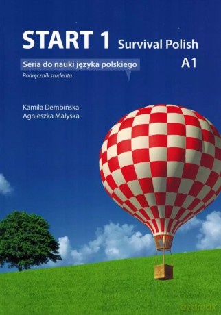 Start 1. Survival Polish. Podręcznik do nauki języka polskiego na poziomie A1 online - Kamila Dembińska, Agnieszka Malyska [KSIĄŻKA]