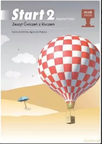 Start 2. Beginner Polish. Ćwiczenia do nauki języka polskiego na poziomie A1 + klucz - Agnieszka Małyska, Kamila Dembińska [KSIĄŻKA]