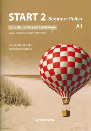 Start 2. Beginner Polish. Ćwiczenia do nauki języka polskiego na poziomie A1 + klucz [KSIĄŻKA]