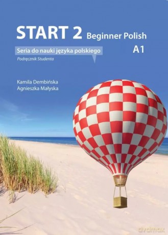 Start 2. Beginner Polish. Podręcznik do nauki języka polskiego na poziomie A1 online [KSIĄŻKA]