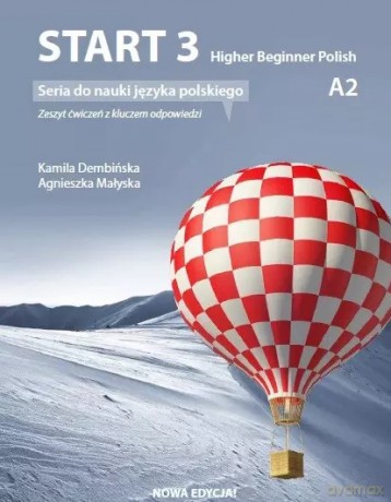 Start 3. Higher Beginner Polish. Ćwiczenia do nauki języka polskiego na poziomie A2 z kluczem - Agnieszka Małyska, Kamila Dembińska [KSIĄŻKA]