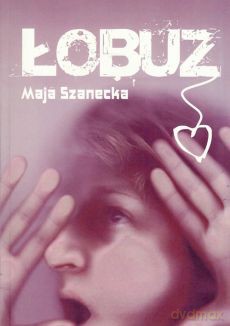 Łobuz - Maja Szanecka [KSIĄŻKA]