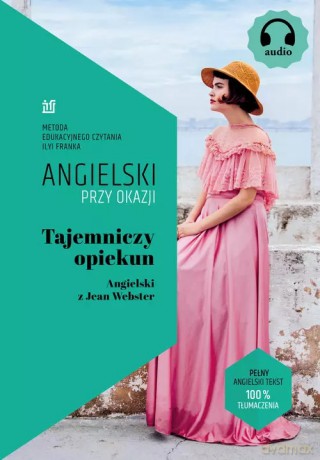 Tajemniczy opiekun. Angielski z Jean Webster. - Jean Webster, Ilya Frank [KSIĄŻKA]