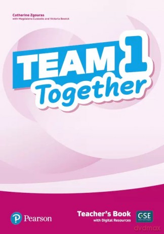 Team Together 1. Teacher's Book + Digital Resources - Catherine Zgouras, Magdalena Custodio, Victoria Bewick [KSIĄŻKA]