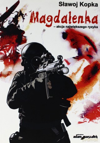 Magdalenka - akcja największego ryzyka - Sławoj Kopka [KSIĄŻKA]