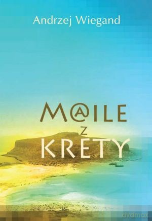 Maile z Krety - Andrzej Wiegand [KSIĄŻKA]