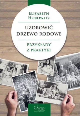 Uzdrowić drzewo rodowe. Przykłady z praktyki - Elisabeth Horowitz [KSIĄŻKA]