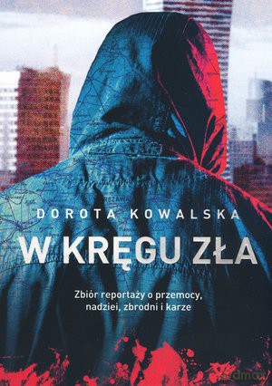 W kręgu zła - Dorota Kowalska [KSIĄŻKA]