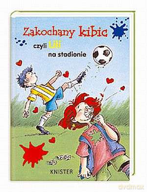 Zakochany Kibic Czyli Lili Na Stadionie [KSIĄŻKA]