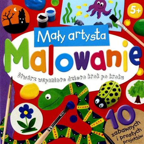 Mały artysta. Malowanie [KSIĄŻKA]