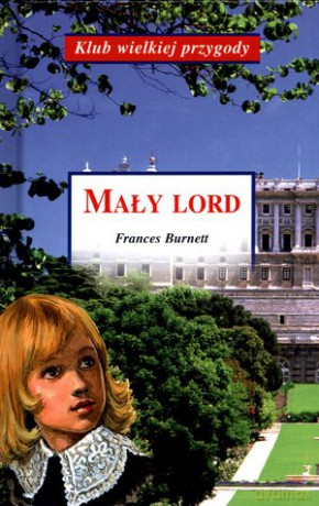 Mały lord. Klub wielkiej przygody - Frances Hodgson Burnett [KSIĄŻKA]