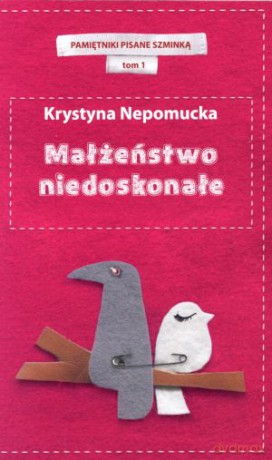 Małżeństwo niedoskonałe. Pamiętniki pisane szminką. Tom 1 - Krystyna Nepomucka [KSIĄŻKA]