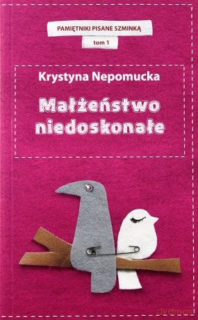 Małżeństwo niedoskonałe. Pamiętniki pisane szminką. Tom 1 - Krystyna Nepomucka [KSIĄŻKA]