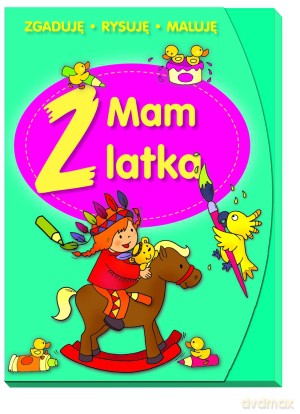 Mam 2 latka. Zgaduję, rysuję, maluję - Anna Wiśniewska [KSIĄŻKA]