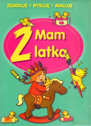 Mam 2 latka. Zgaduję, rysuję, maluję - Anna Wiśniewska [KSIĄŻKA]
