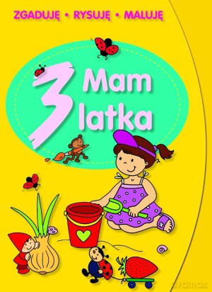 Mam 3 latka. Zgaduję, rysuję, maluję - Elżbieta Lekan [KSIĄŻKA]