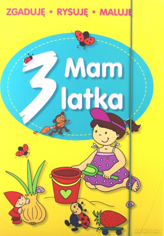 Mam 3 latka. Zgaduję, rysuję, maluję - Elżbieta Lekan [KSIĄŻKA]